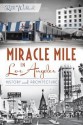 Miracle Mile in Los Angeles: History and Architecture - Ruth Wallach