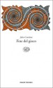 Fine del gioco - Julio Cortázar, Flaviarosa Nicoletti Rossini, Ernesto Franco