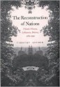 The Reconstruction of Nations: Poland, Ukraine, Lithuania, Belarus, 1569�1999 - Timothy Snyder