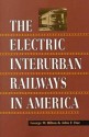 The Electric Interurban Railways in America - George Hilton, John Due