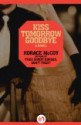 Kiss Tomorrow Goodbye - Horace McCoy