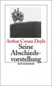 Seine Abschiedsvorstellung - Arthur Conan Doyle