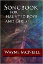 Songbook for Haunted Boys and Girls - Wayne McNeill