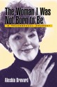 The Woman I Was Not Born To Be: A Transsexual Journey - Aleshia Brevard