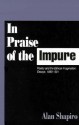 In Praise of the Impure: Poetry and the Ethical Imagination: Essays, 1980-1991 - Alan Shapiro