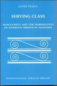 Serving Class: Masculinity and the Feminisation of Domestic Service in Tanzania - Janet Bujra