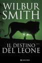 Il destino del leone: Il ciclo dei Courteney - Wilbur Smith, Mario Biondi