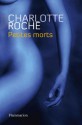 Petites morts (Littérature étrangère) (French Edition) - Charlotte Roche, Sophie-Andrée Herr