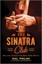 The Sinatra Club: My Life Inside the New York Mafia - Sal Polisi