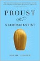 Proust Was a Neuroscientist - Jonah Lehrer