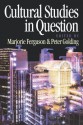 Cultural Studies in Question - Marjorie Ferguson, Peter Golding