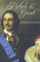 Peter the Great - Derek Wilson