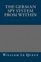 The German Spy System from Within - William Le Queux