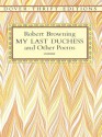 My Last Duchess and Other Poems (Dover Thrift Editions) - Robert Browning