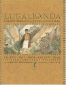 Lugalbanda: The Boy Who Got Caught Up in a War: An Epic Tale From Ancient Iraq - Kathy Henderson, Jane Ray