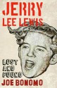 Jerry Lee Lewis: Lost and Found - Joe Bonomo