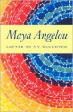 Letter to My Daughter - Maya Angelou