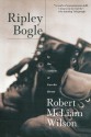 Ripley Bogle: A Novel - Robert McLiam Wilson