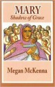 Mary: Shadow of Grace - Megan McKenna