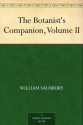 The Botanist's Companion, Volume II - William Salisbury