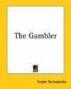 The Gambler - Fyodor Dostoyevsky