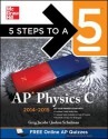 5 Steps to a 5 AP Physics C, 2014-2015 Edition (5 Steps to a 5 on the Advanced Placement Examinations Series) - Greg Jacobs, Joshua Schulman