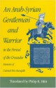 An Arab-Syrian Gentleman and Warrior in the Period of the Crusades: Memoirs of Usamah Ibn-Munqidh - Usamah Ibn-Munqidh, Philip K. Hitti