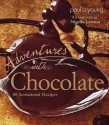 Adventures with Chocolate: Be Bold with Chocolate, with 80 Sensational Recipes - Paul A. Young