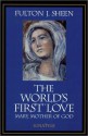 The World's First Love: A Moving Portrayal of the Virgin Mary - Fulton J. Sheen