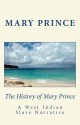 The History Of Mary Prince: A West Indian Slave Narrative - Mary Prince