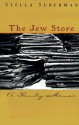 The Jew Store: A Family Memoir - Stella Suberman