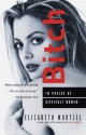 Bitch: In Praise of Difficult Women - Elizabeth Wurtzel