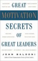 Great Motivation Secrets of Great Leaders - John Baldoni