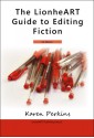 The LionheART Guide to Editing Fiction: UK Edition - Karen Perkins