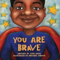 You Are Brave (You Are Important) - Todd Snow, Pamela Espeland, Melodee Strong