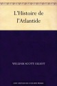 L'Histoire de l'Atlantide (French Edition) - William Scott-Elliot