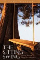 The Sitting Swing: Finding Wisdom to Know the Difference - Irene Watson