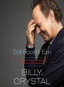 Still Foolin' 'Em: Where I've Been, Where I'm Going, and Where the Hell Are My Keys - Billy Crystal