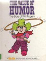 The Value of Humor: The Story of Will Rogers - Spencer Johnson, Steve Pileggi