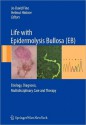 Life with Epidermolysis Bullosa (Eb): Etiology, Diagnosis, Multidisciplinary Care and Therapy - Jo-David Fine, Helmut Hintner, Christopher Lanschützer, Martin Laimer, Gabriela Pohla-Gubo, Elke Nischler, Robin A. Eady, Alfred Klausegger, Johann Bauer, Hiva Fassihi, John McGrath, Josef Stoiber, Barbara Ludwikowski, Anja Diem, Rainer Riedl, Leslie Haynes, Margret Burg