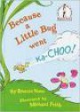 Because a Little Bug went Ka-Choo - Dr. Seuss, Rosetta Stone