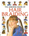 The Usborne Book of Hair Braiding - Lisa Miles