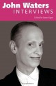 John Waters: Interviews (Conversations with Filmmakers) - James Egan