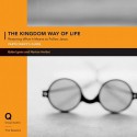 The Kingdom Way of Life: Restoring What It Means to Follow Jesus - Gabe Lyons, Norton Herbst