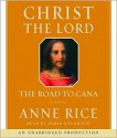 Christ the Lord: The Road to Cana: The Road to Cana - James Naughton, Anne Rice