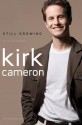 Still Growing: An Autobiography - Kirk Cameron