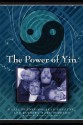 The Power of Yin: Celebrating Female Consciousness - Hazel Henderson, Jean Houston