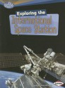 Exploring the International Space Station - Laura Hamilton Waxman