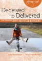 Deceived to Delivered - Michelle Borquez, Julie Terwillinger, Paige Henderson