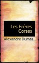 Les Fr Res Corses - Alexandre Dumas